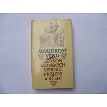 Moudrost věků - lexikon latinských výroků, přísloví a rčení